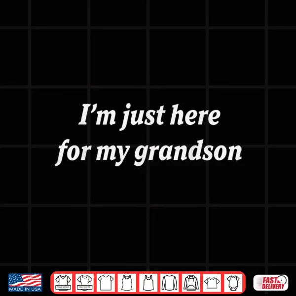 Design Im Just Here for My Grandson Funny Sports Mom Shirt