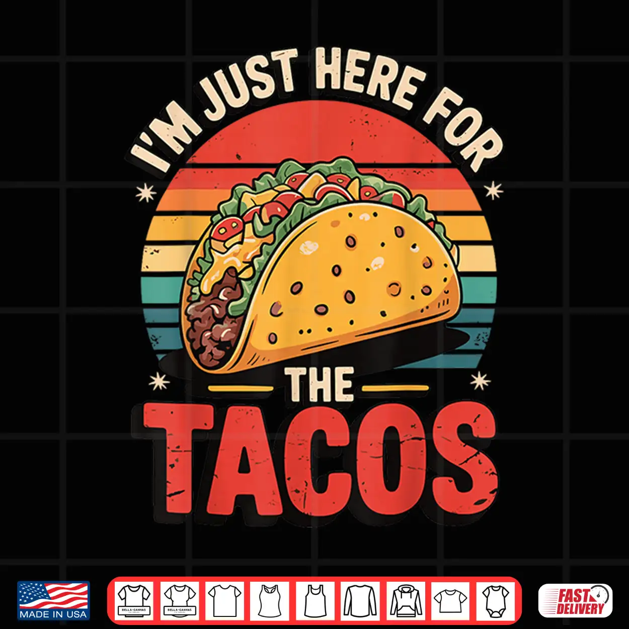 I’M Just Here For The Tacos Shirt I’M Just Here For The Tacos Shirt