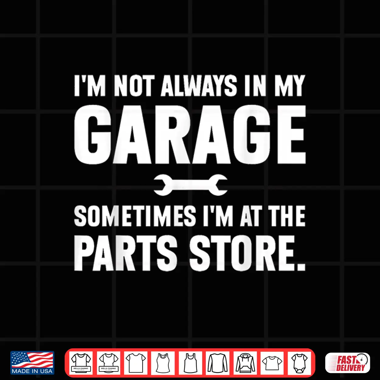 I’M Not Always In My Garage Sometimes I’M At The Parts Store Shirt I’M Not Always In My Garage Sometimes I’M At The Parts Store Shirt