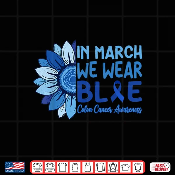 Design In March We Wear Blue Colorectal Colon Cancer Awareness Shirt