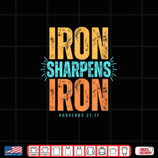 Design Iron Sharpens Proverbs Faith Unisex Shirt