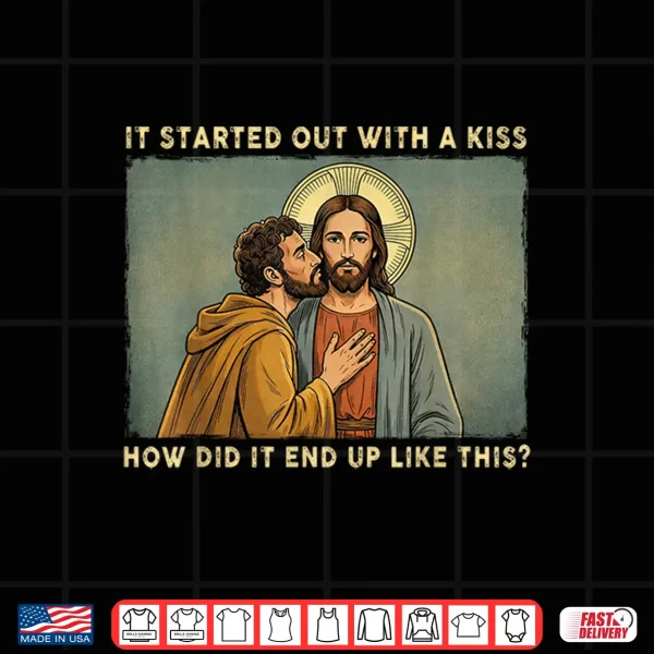 Design It Was Only A Kiss Jesus And Judas Meme Funny Shirt