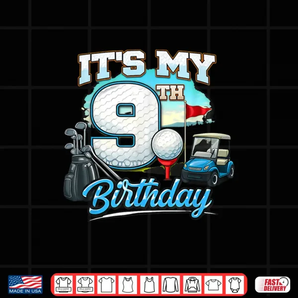 Its My Ninth Birthday Nine Year Old Kids Golf Shirt 4 Design Its My Ninth Birthday Nine Year Old Kids Golf Shirt