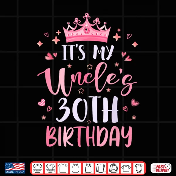 Its My Uncles Thirtieth Birthday Pink Happy Thirty Years Shirt 4 Design Its My Uncles Thirtieth Birthday Pink Happy Thirty Years Shirt