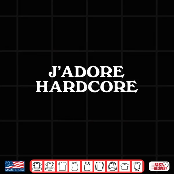 Design JAdore Hardcore Pun French Slogan Music Wrestling Statement Shirt