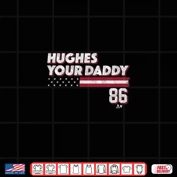 Design Jack Hughes Your Daddy Stars Stripes Pro Hockey Shirt