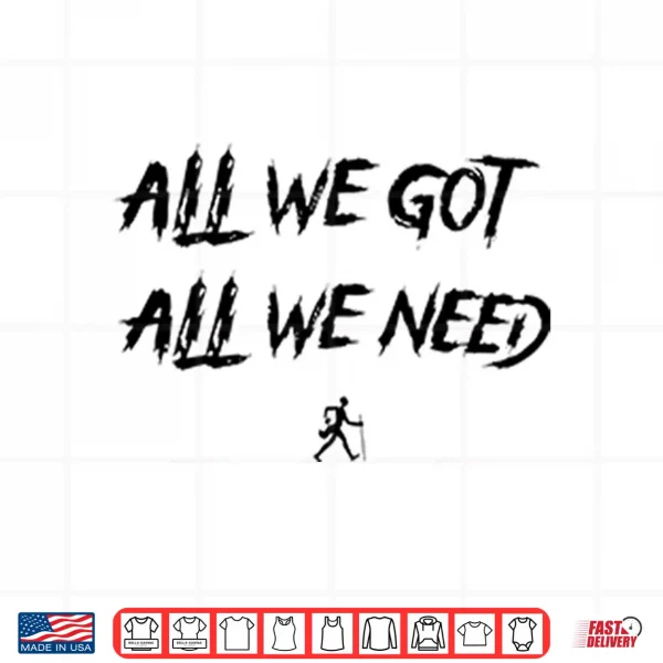 Design KD Daniels All We Got All We Need Shirt