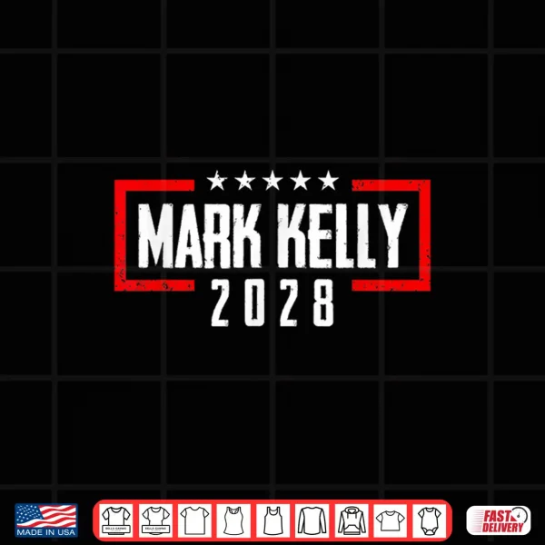 Design Kelly 2028 for President Mark Kelly 2028 Shirt