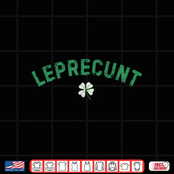 Design Leprecunt Irish St Patricks Day Funny Shamrock Womens Shirt