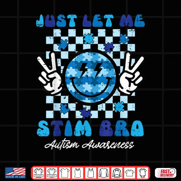 Design Let Me Stim Bro Smile Peace Autism Awareness Modern Humor Shirt