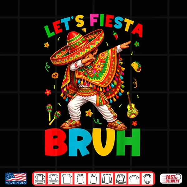 Design Lets Fiesta Bruh Dabbing Mexican Boy Cinco De Mayo Men Kids Shirt