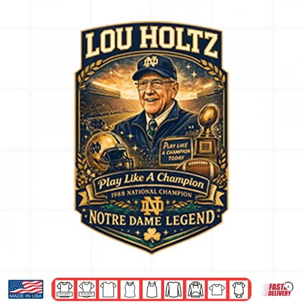 Design Lou Holtz Notre Dame Legend Play Like A Champion Shirt