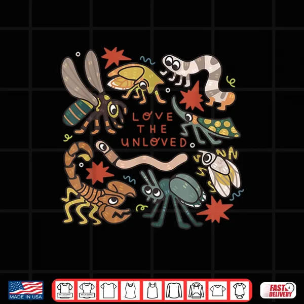 Love The Unloved Insects Worm Scorpion Quote Shirt 4 Design Love The Unloved Insects Worm Scorpion Quote Shirt