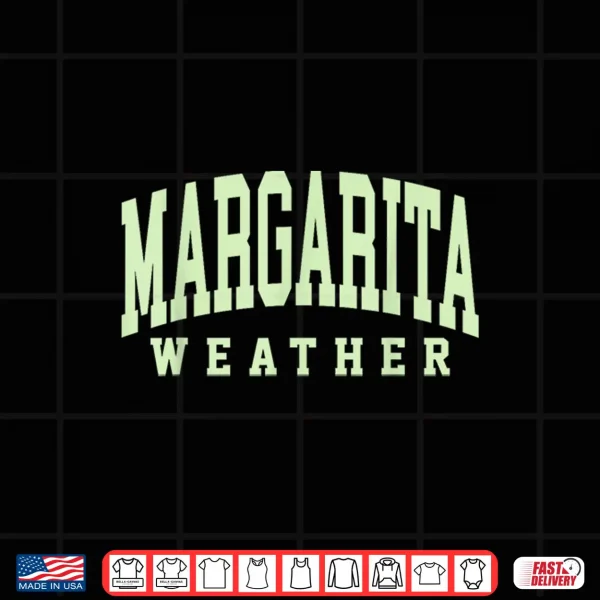 Margarita Weather Funny Cinco De Mayo Margarita Mexico Time Shirt 4 Design Margarita Weather Funny Cinco De Mayo Margarita Mexico Time Shirt