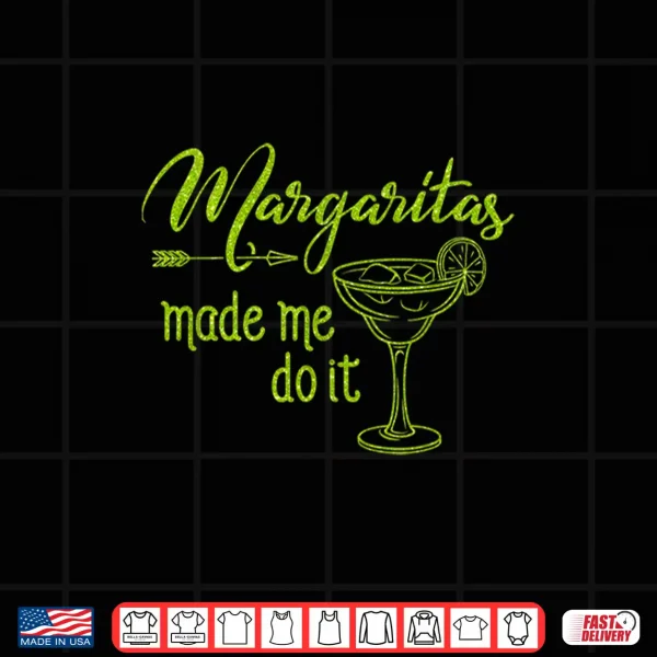 Design Margaritas Made Me Do It Shirt Funny Cinco de Mayo Drinking Shirt