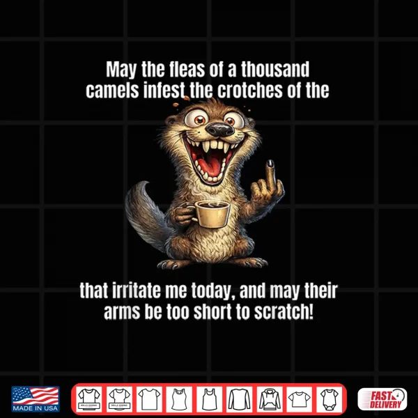 May The Fleas Of A Thousand Camels Infest The Crotch Shirt 4 Design May The Fleas Of A Thousand Camels Infest The Crotch Shirt