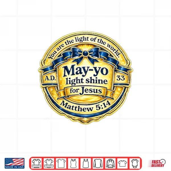 Design May Yo Light Shine Christian Bible Verse Design Shirt