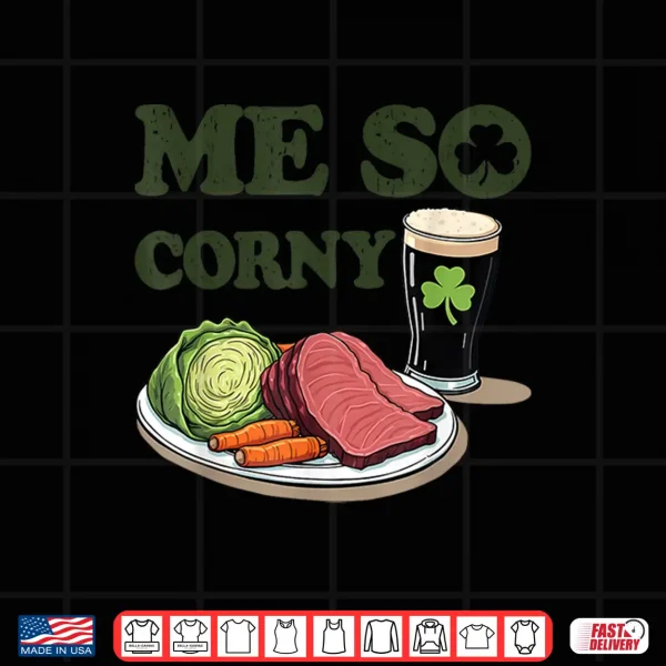 Design Me So Corny Beer Corned Beef and Cabbage St Patricks Day Shirt