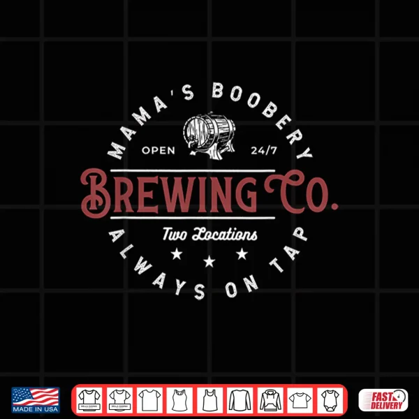 Mother Day Shirt New Mom Mama Boobery Brewing Co Shirt 4 Design Mother Day Shirt New Mom Mama Boobery Brewing Co Shirt