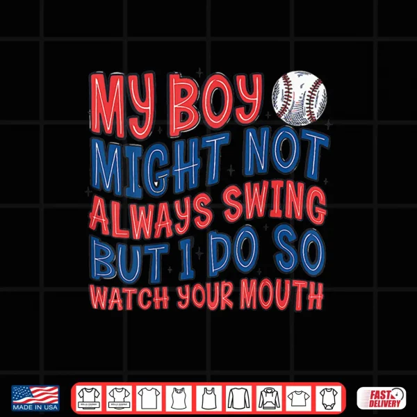 My Boy Might Not Always Swing But I Do So Watch Shirt 4 Design My Boy Might Not Always Swing But I Do So Watch Shirt