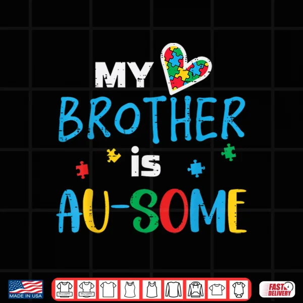 Design My Brother Is Au Some Autism ASD Awareness Family Shirt