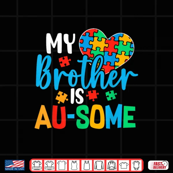 Design My Brother Is Au Some Autism Awareness Acceptance Family Shirt