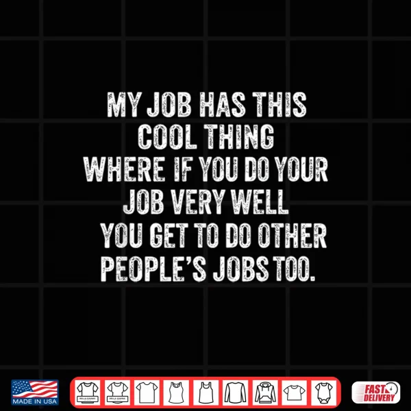 Design My Job Has This Cool Thing Funny Workplace Sayings Shirt