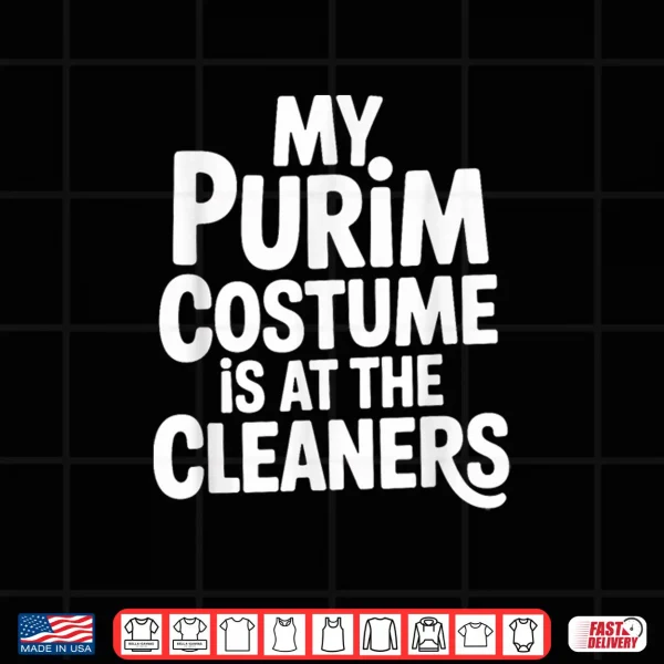 Design My Purim Costume is At The Cleaners Happy Purim Jewish Shirt