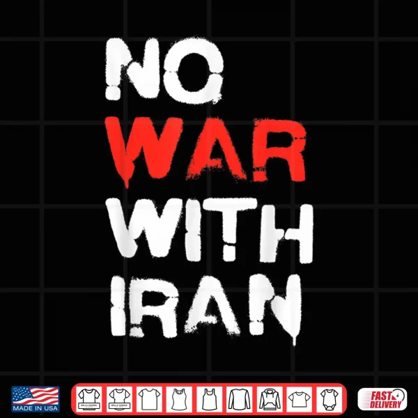 Design NO WAR with Iran Shirt