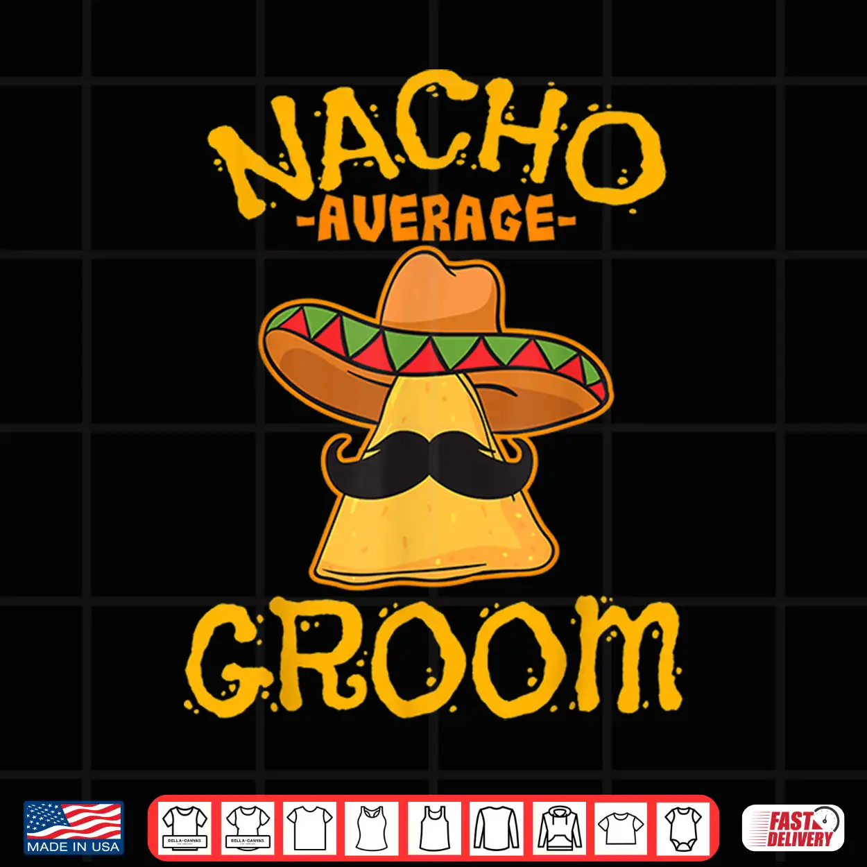 Nacho Average Groom Mexican Dish Husband Cinco De Mayo Gift Shirt Nacho Average Groom Mexican Dish Husband Cinco De Mayo Gift Shirt