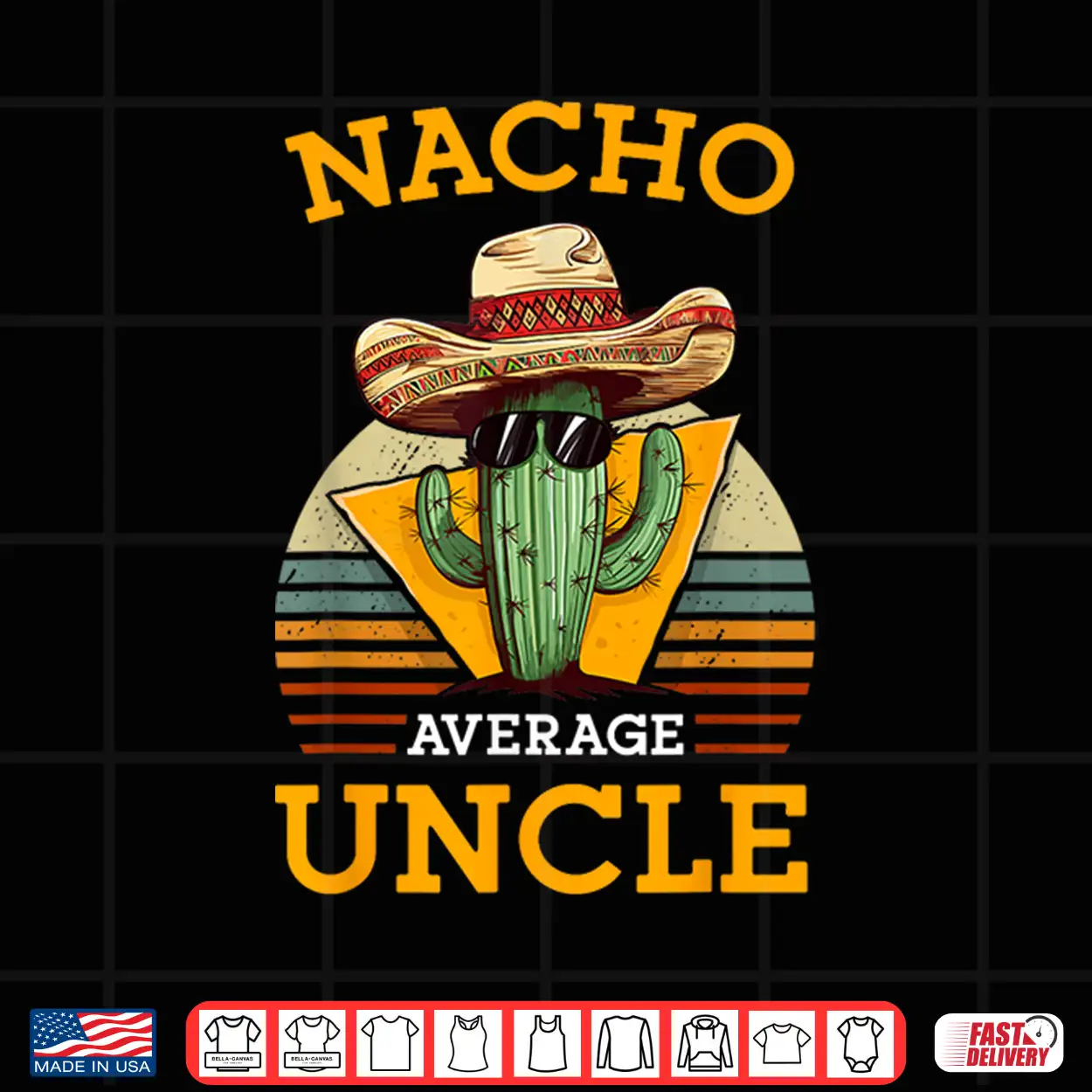 Nacho Average Uncle Funny Mexican Joke Vintage Cinco De Mayo Shirt Nacho Average Uncle Funny Mexican Joke Vintage Cinco De Mayo Shirt