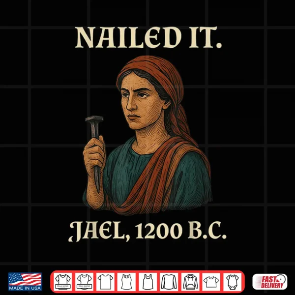 Nailed It Jael Twelve Hundred Bc Funny Graphic Shirt 4 Design Nailed It Jael Twelve Hundred BC Funny Graphic Shirt