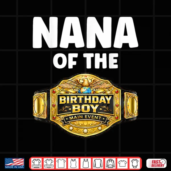 Design Nana of The Birthday Boy Matching Wrestling Wrestler Party Shirt