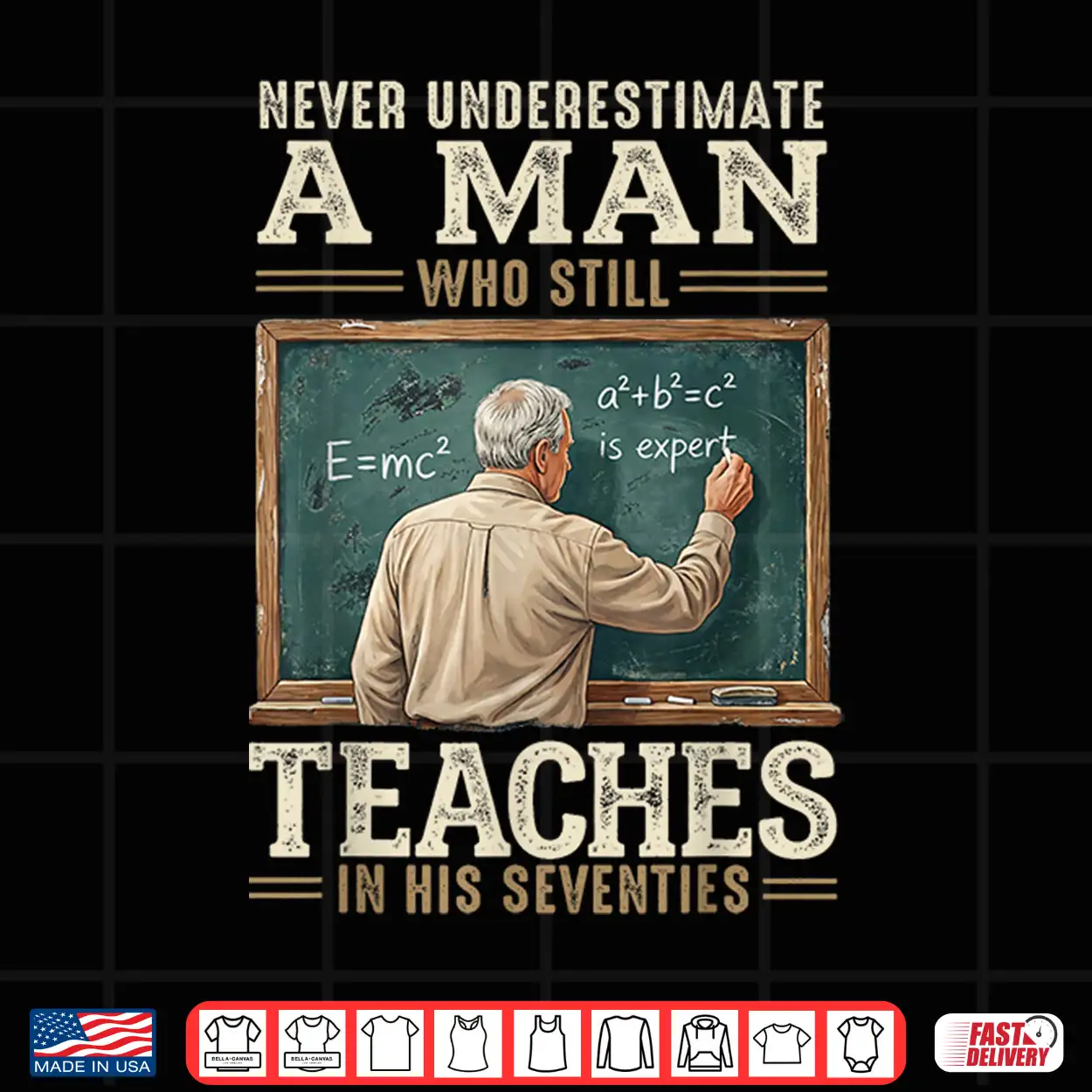 Never Underestimate Man Who Still Teaches In His Seventies Shirt Never Underestimate Man Who Still Teaches In His Seventies Shirt