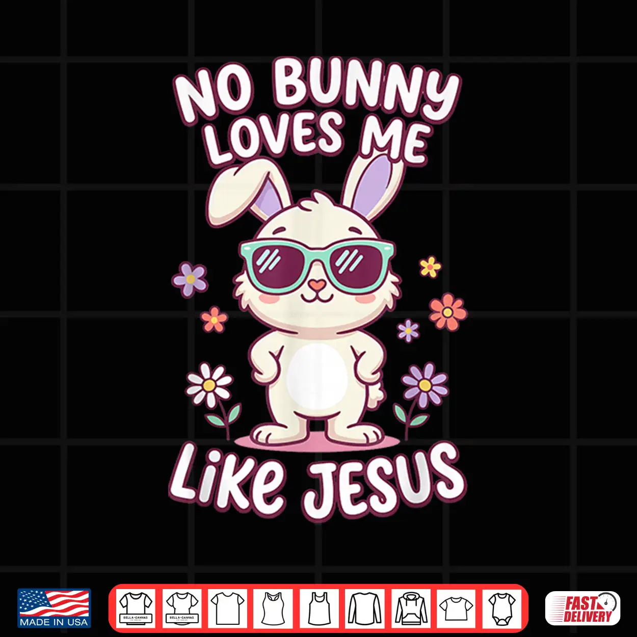 No Bunny Loves Me Like Jesus Easter Christian Bible Shirt No Bunny Loves Me Like Jesus Easter Christian Bible Shirt