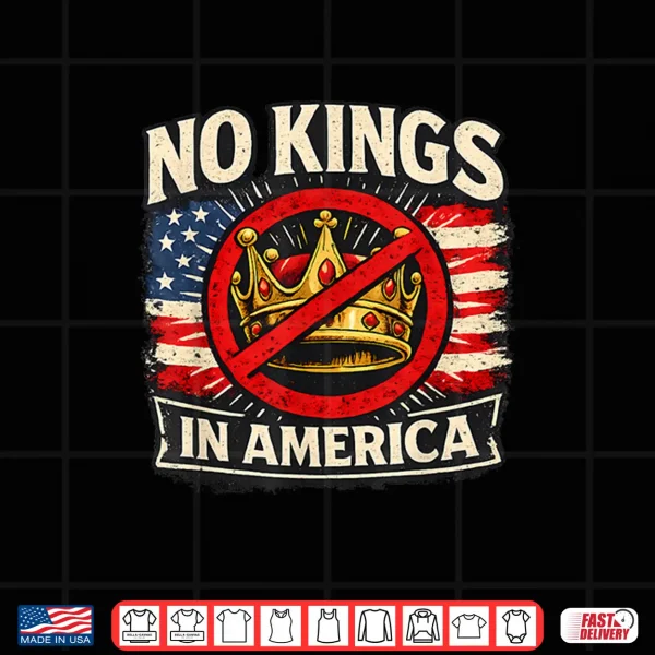 No Kings In America Patriotic Pride Graphic Tee Shirt 4 Design No Kings in America Patriotic Pride Graphic Tee Shirt