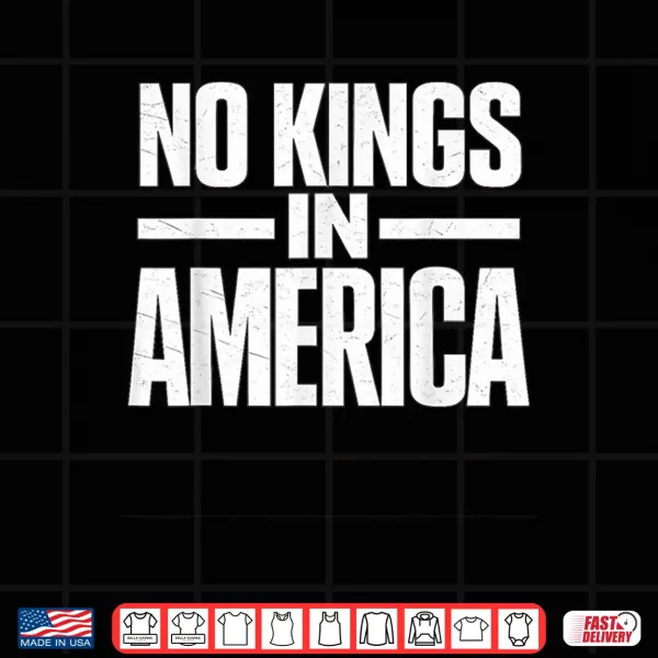 No Kings In America Usa Independence Shirt Shirt 4 Design No Kings in America USA Independence Shirt Shirt