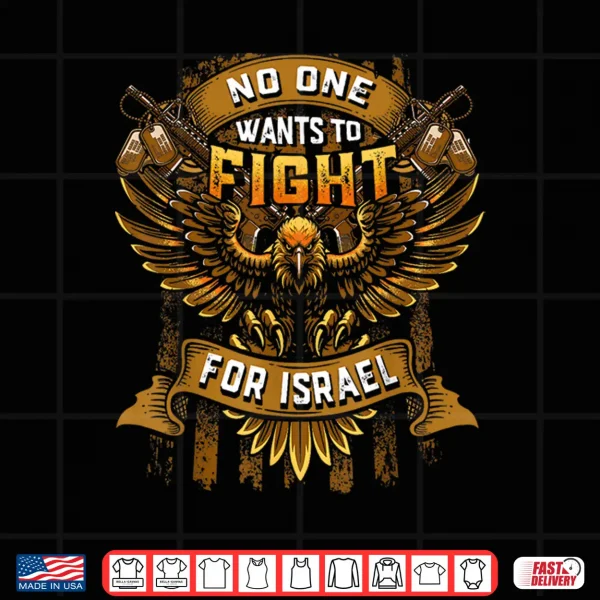 Design No One Wants to Fight for Israel No Wars US Flag Patriotic Shirt