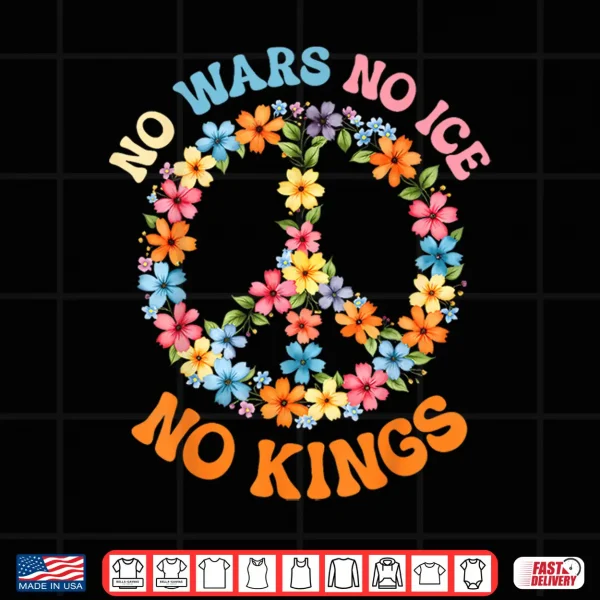 No Wars No Ice No Kings Floral Peace Sign Shirt 4 Design No Wars No ICE No Kings Floral Peace Sign Shirt