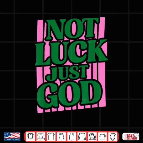 Design Not Luck Just God Faith Quote Design Shirt