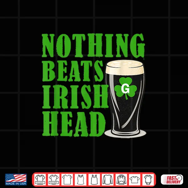 Design Nothing Beats Irish Head Funny St Patricks Quote Shirt
