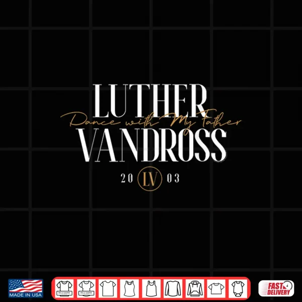 Design Official Luther Vandross Dance with My Father Script Shirt