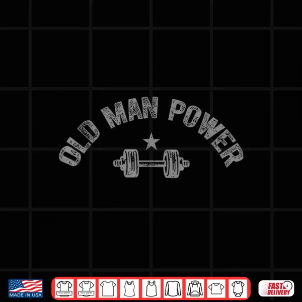Design Old Man Power Humor Shirt