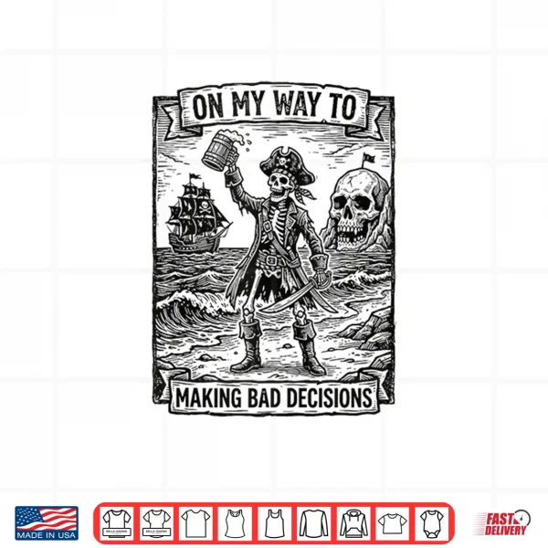 Design On My Way To Making Bad Decisions Skeleton Beach Trip Shirt