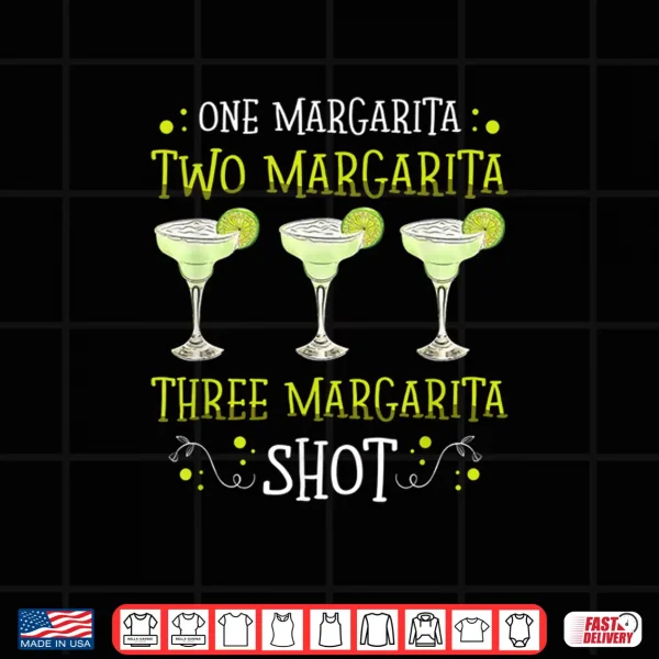 One Margarita Two Margarira Shot For A Margarita Lover Shirt 4 Design One Margarita two margarira shot for a Margarita Lover Shirt