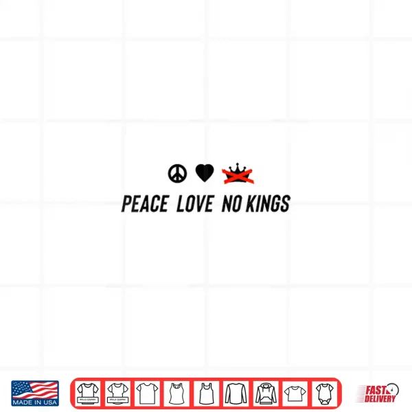 Design Peace Love No Kings Professional Statement Shirt