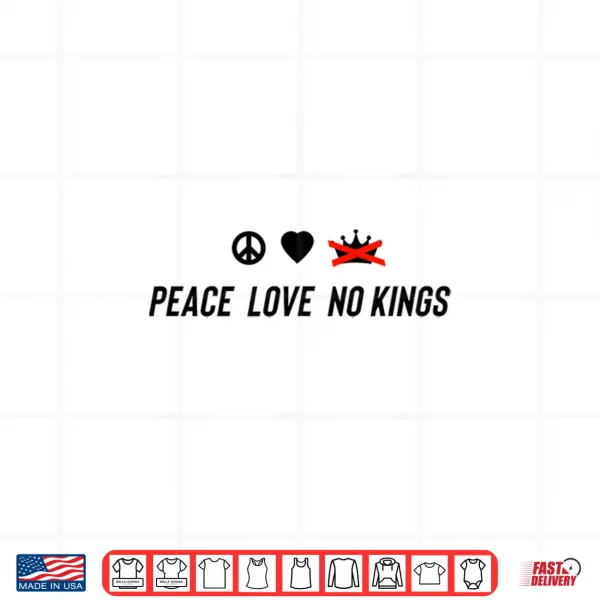 Design Peace Love No Kings Shirt