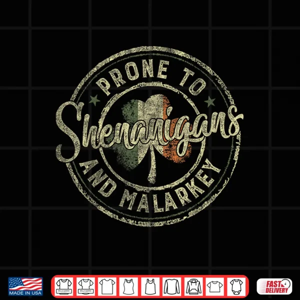 Prone To Shenanigans And Malarkey St Patricks Day Shamrock Shirt 4 Design Prone to Shenanigans and Malarkey St Patricks Day Shamrock Shirt