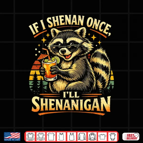 Design Raccoon If I Shenan Once Ill Funny Animal Lovers Shirt