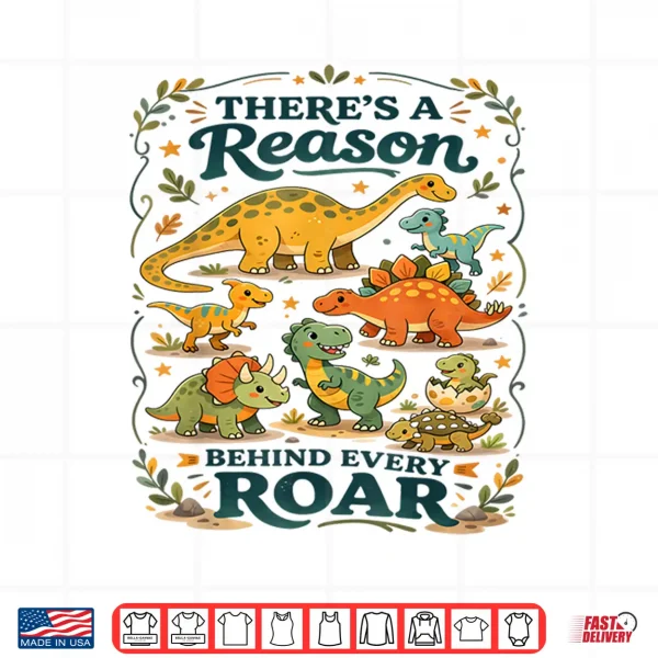 Design Reason Behind Every Roar Autism Dinosaur Funny Graphic Shirt